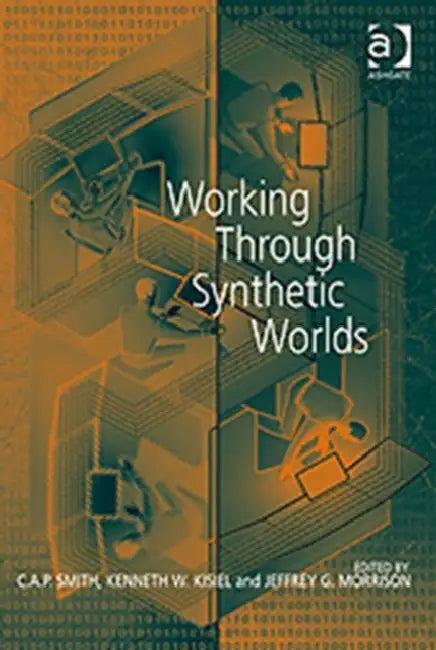 Working Through Synthetic Worlds (English, Kenneth W. Kisiel)
