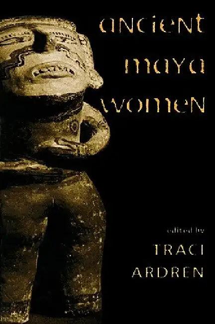 Ancient Maya Women (English, Traci Ardren)