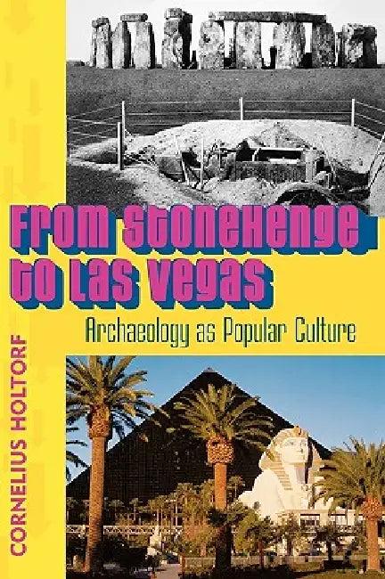 From Stonehenge to Las Vegas (English, Cornelius Holtorf)