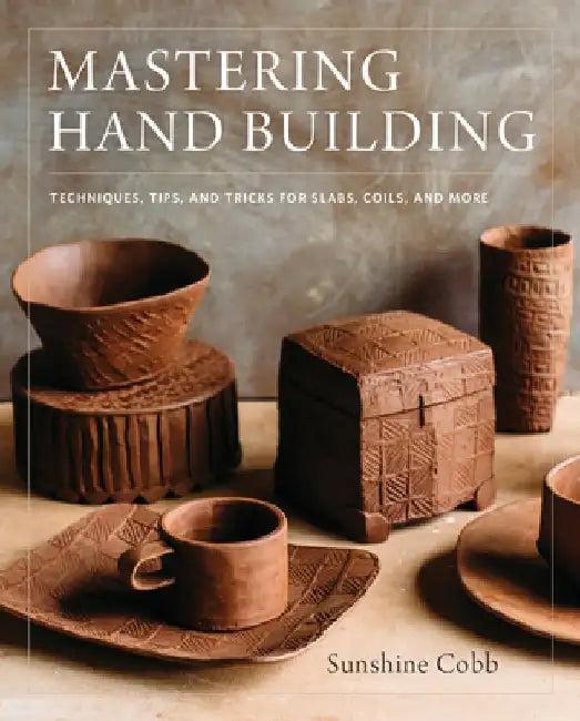 Mastering Hand Building (English, Sunshine Cobb)