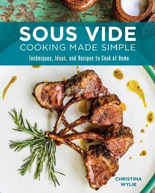 Sous Vide Cooking Made Simple (English, Christina Wylie)