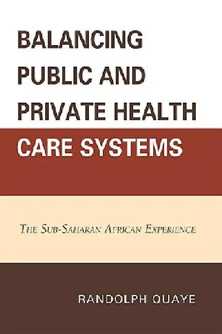 Balancing Public and Private Health Care Systems (English, Randolph Quaye)