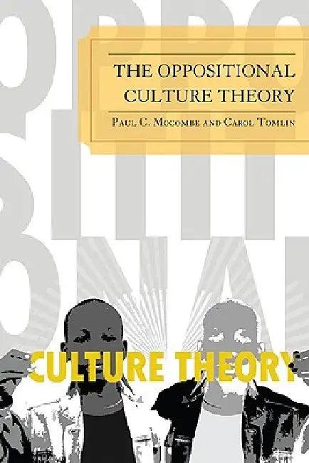 Oppositional Culture Theory (English, Paul C. Mocombe | Carol Tomlin)