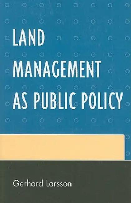 Land Management as Public Policy (English, Gerhard Larsson)