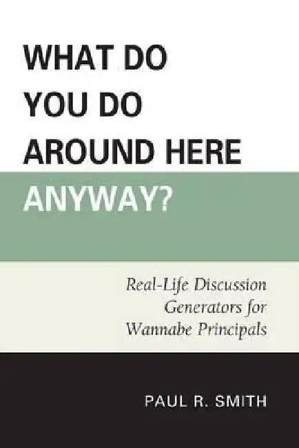 What Do You Do Around Here Anyway? (English, Paul R. Smith)