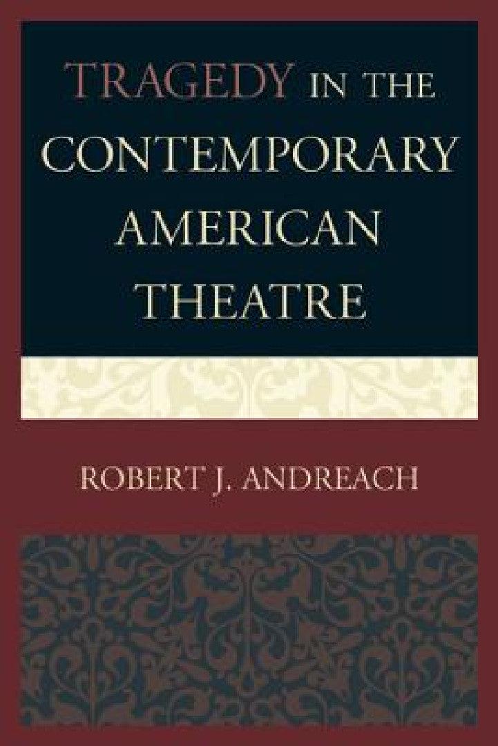 Tragedy in the Contemporary American Theatre (English, Robert J. Andreach)