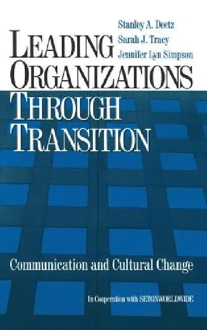 Leading Organizations through Transition (English, Stanley a. Deetz | Sarah J. Tracy | Jennifer Lyn Simpson)