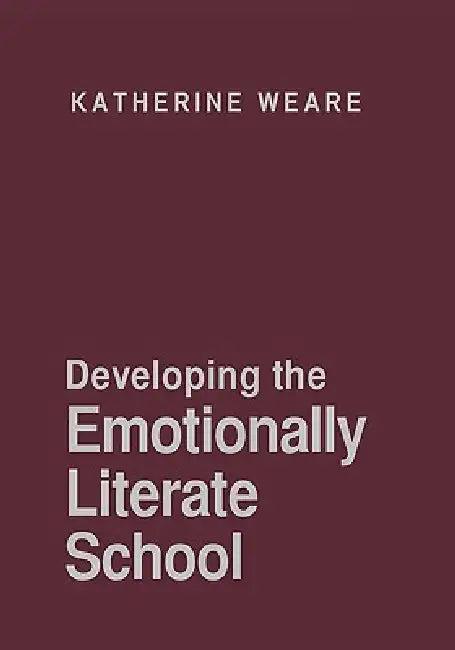 Developing the Emotionally Literate School (English, Katherine Weare)