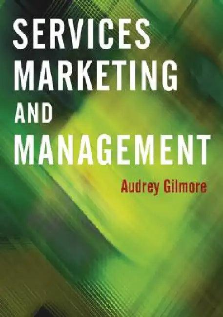 Services Marketing and Management (English, Audrey Gilmore)