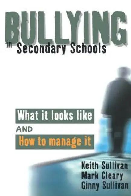 Bullying in Secondary Schools (English, Keith Sullivan | Mark Cleary | Ginny Sullivan)