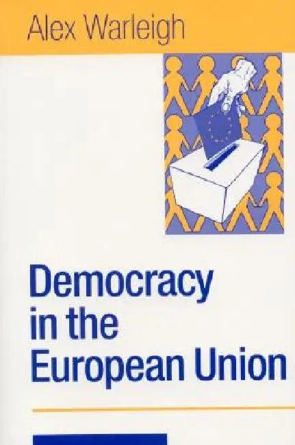 Democracy in the European Union (English, Alex J. F. Warleigh-Lack)
