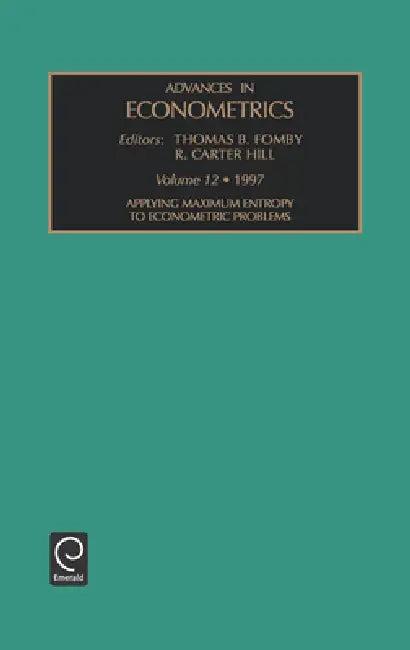 Applying Maximum Entropy to Econometric Problems (English, R. Carter Hill | Thomas B. Fomby)