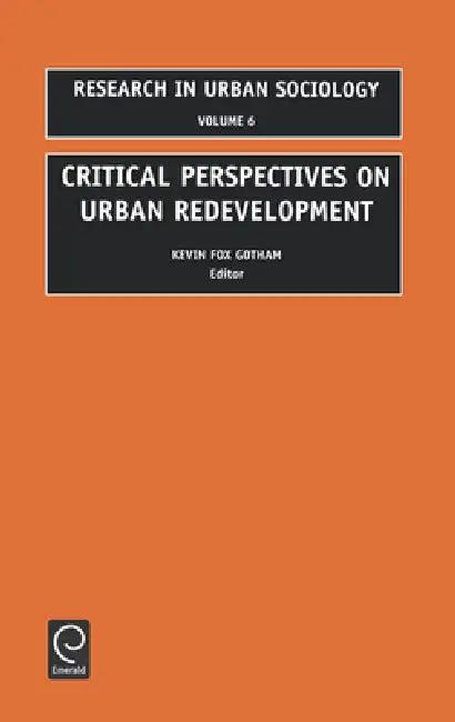 Critical Perspectives on Urban Redevelopment (English, Kevin Fox Gotham | Ray Hutchison)