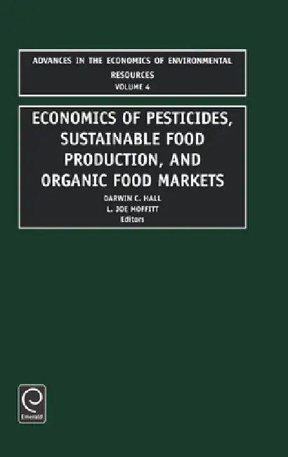 Economics of Pesticides, Sustainable Food Production, and Organic Food Markets (English, Darwin C. Hall | L. Joe Moffitt)