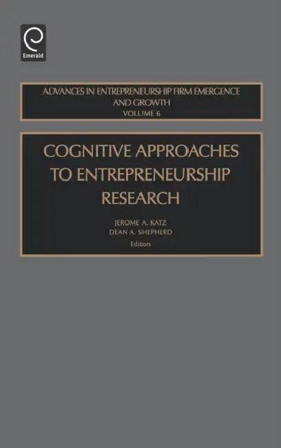 Cognitive Approaches to Entrepreneurship Research (English, Jerome a. Katz | Dean A. Shepherd)