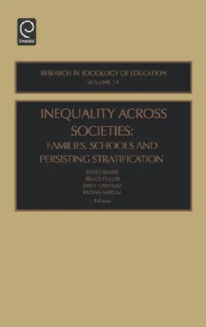 Inequality Across Societies (English, Bruce Fuller | Emily Hannum | David Baker)
