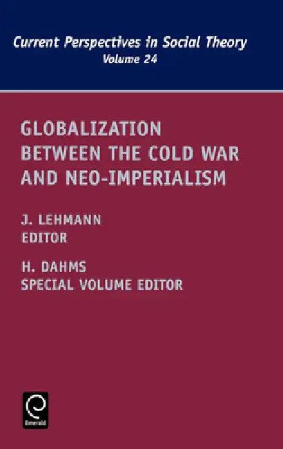 Globalization Between the Cold War and Neo-Imperialism (English, Jennifer M. Lehmann | Harry F. Dahms)