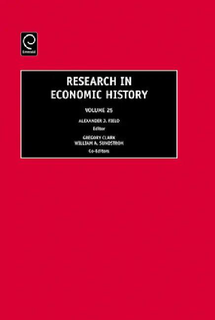 Research in Economic History, Volume 25 (English, Alexander J. Field | Gregory Clark | William A. Sundstrom)