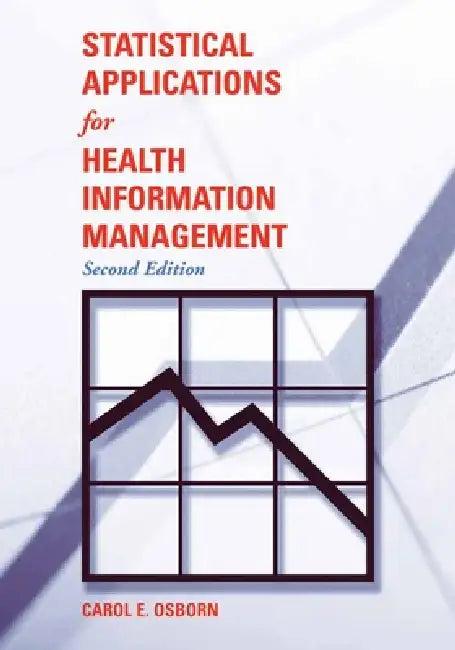 Statistical Applications for Health Information Management (English, Carol E. Osborn)