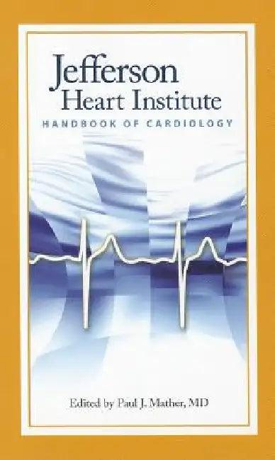 Jefferson Heart Institute Handbook of Cardiology (English, Paul J. Mather (Editor))