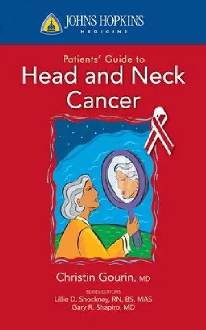 Johns Hopkins Patients' Guide to Head and Neck Cancer (English, Christine G. Gourin)