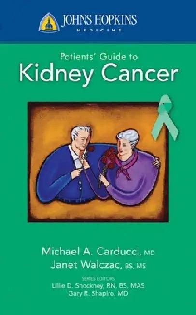Johns Hopkins Patients' Guide to Kidney Cancer (English, Michael A. Carducci | Janet R. Walczak)