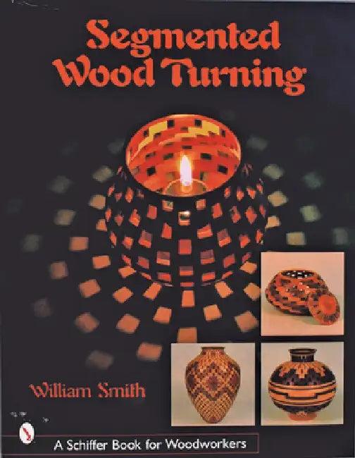 Segmented Wood Turning (English, William Smith)