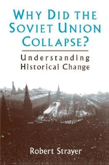 Why Did the Soviet Union Collapse? (English, Strayer Robert)