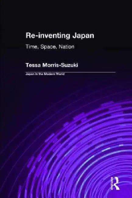 Re-Inventing Japan (English, Tessa Morris-Suzuki)