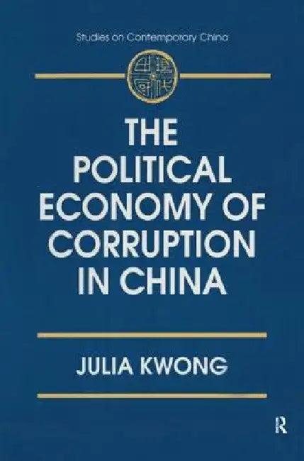 The Political Economy of Corruption in China (English, Julia Kwong)