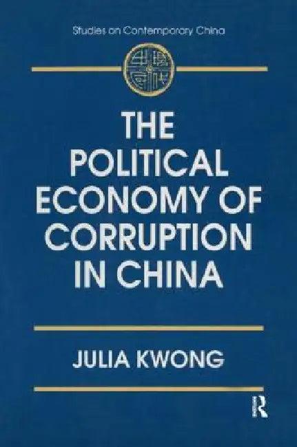The Political Economy of Corruption in China (English, Julia Kwong)
