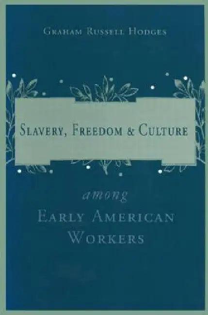 Slavery and Freedom Among Early American Workers (English, Graham Russell Hodges)