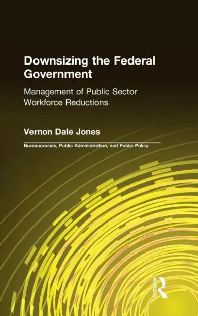 Downsizing the Federal Government (English, Vernon D. Jones)