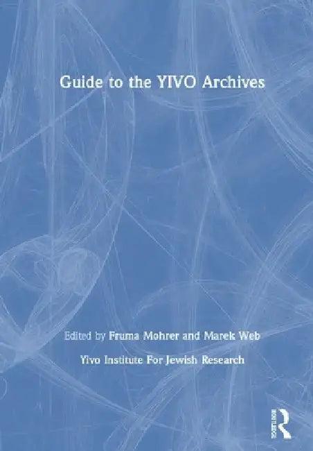 Guide to the YIVO Archives (English, Yivo Institute For Jewish Research)