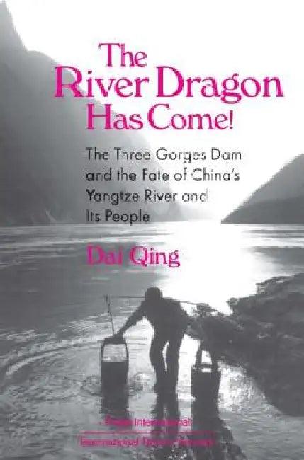 The River Dragon Has Come! (English, Dai Qing | John G. Thibodeau | Michael R. Williams)