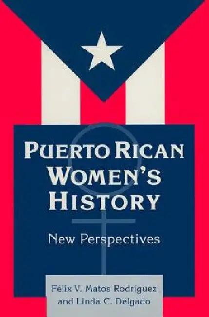 Puerto Rican Women's History (English, Felix Matos-Rodriguez | Linda Delgado)