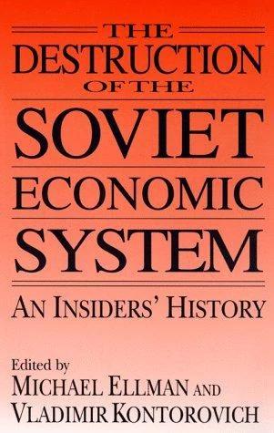 The Destruction of the Soviet Economic System (English, Michael Ellman | Vladimir Kontorovich)