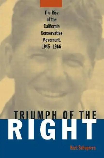 Rise and Triumph of the California Right, 1945-66 (English, Kurt Schuparra)