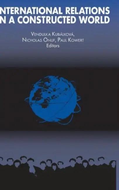 International Relations in a Constructed World (English, Vendulka Kubalkova)