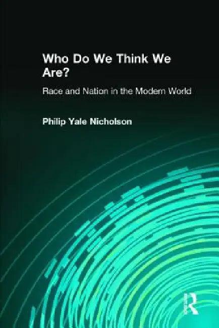 Who Do We Think We Are? (English, Philip Yale Nicholson)
