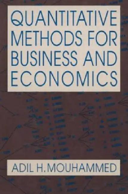 Quantitative Methods for Business and Economics (English, Adil H. Mouhammed)
