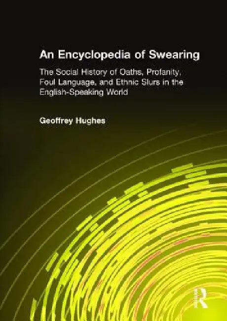 An Encyclopedia of Swearing (English, Geoffrey Hughes)