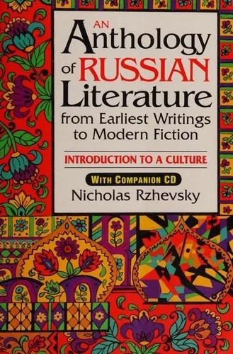 An Anthology of Russian Literature from Earliest Writings to Modern Fiction (English, Nicholas Rzhevsky)