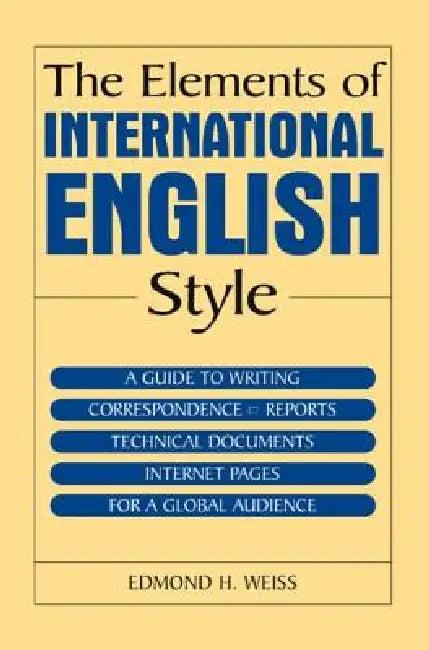 The Elements of International English Style (English, Edmond H. Weiss)