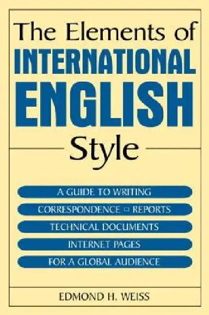 The Elements of International English Style (English, Edmond H. Weiss)