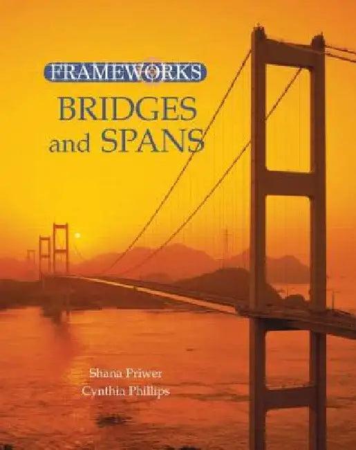 Bridges and Spans (English, Cynthia Phillips | Shana Priwer)
