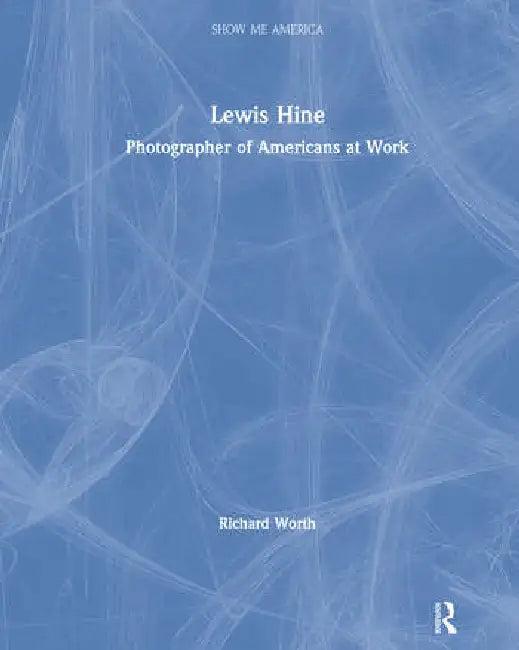 Lewis Hine (English, Worth Richard)
