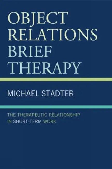 Object Relations Brief Therapy (English, Michael Stadter)