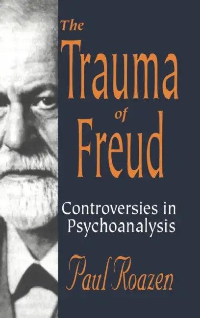 The Trauma of Freud (English, Paul Roazen)