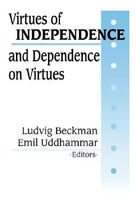 Virtues Of Independence And Dependence On Virtues (English, Ludvig Beckman)